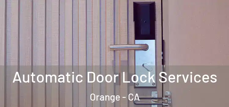 Automatic Door Lock Services Orange - CA