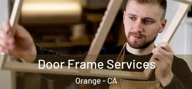 Door Frame Services Orange - CA