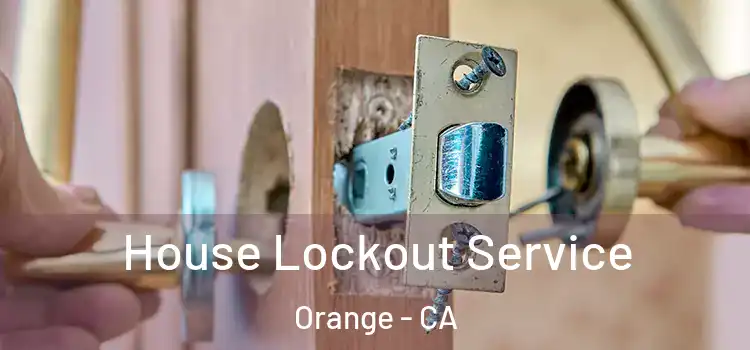 House Lockout Service Orange - CA