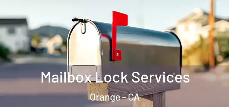 Mailbox Lock Services Orange - CA