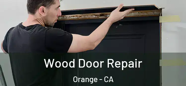 Wood Door Repair Orange - CA